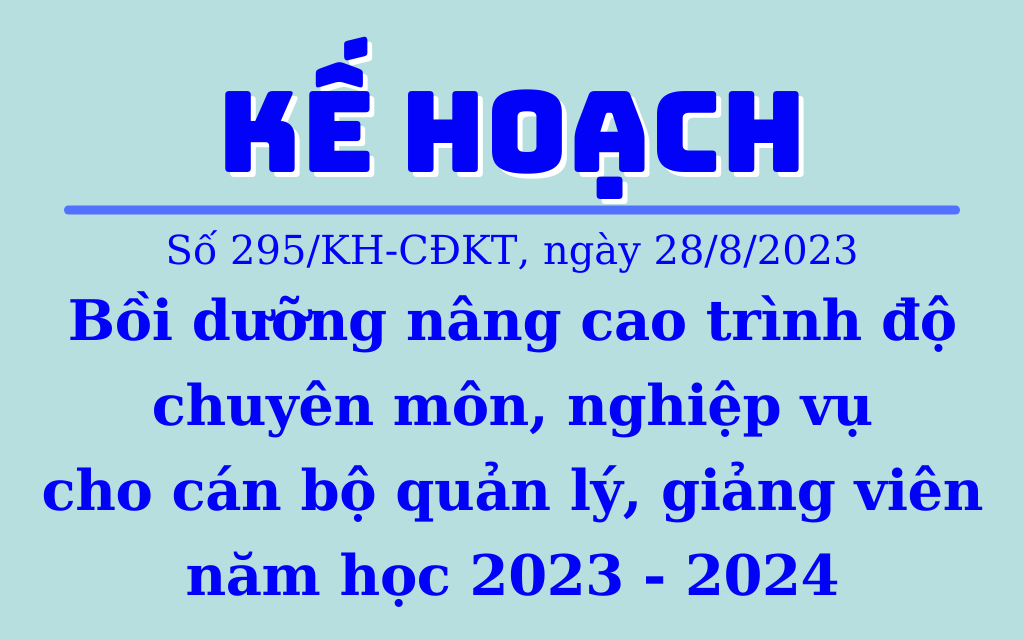 Kế hoạch - Bồi dưỡng nâng cao trình độ chuyên môn, nghiệp vụ cho cán bộ quản lý, giảng viên năm học 2023 - 2024